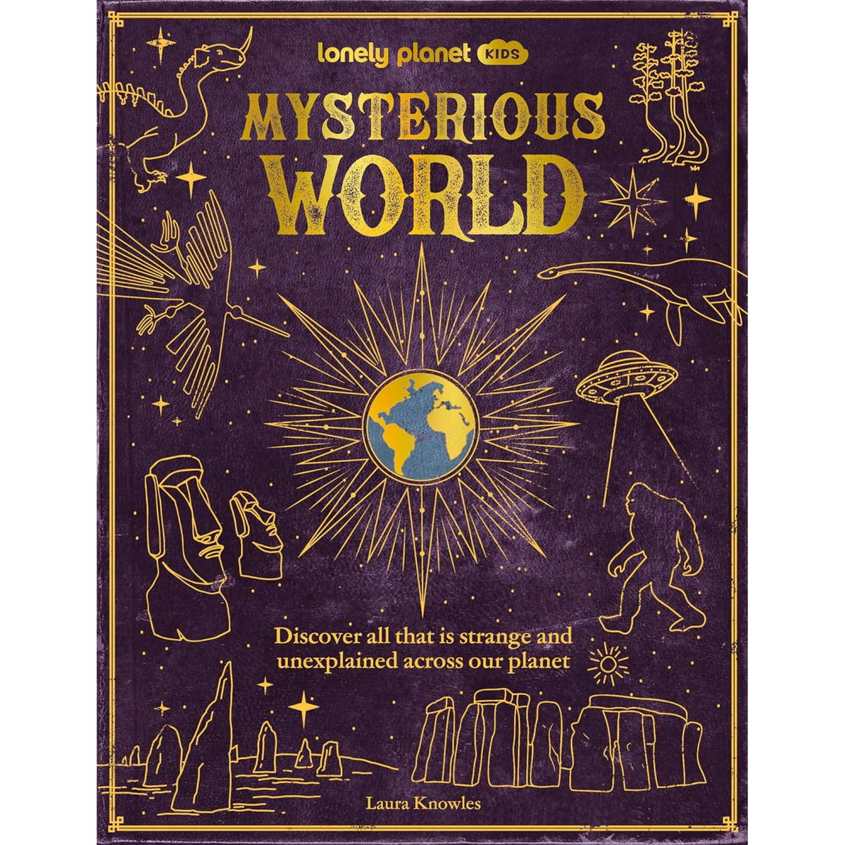 Mysterious World: Discover All That is Strange and Unexplained Across our Planet - My Little J