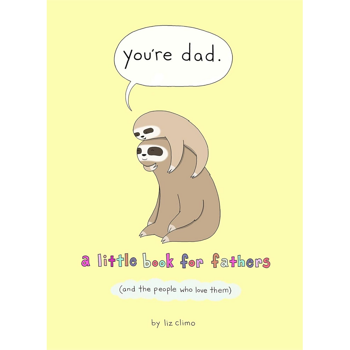 You're Dad : A Little Book for Fathers (and the People Who Love Them) - My Little J