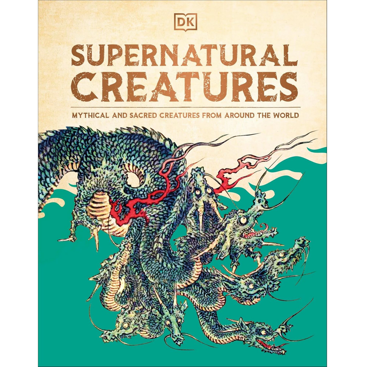 Supernatural Creatures: Mythical and Sacred Creatures from Around the World - My Little J