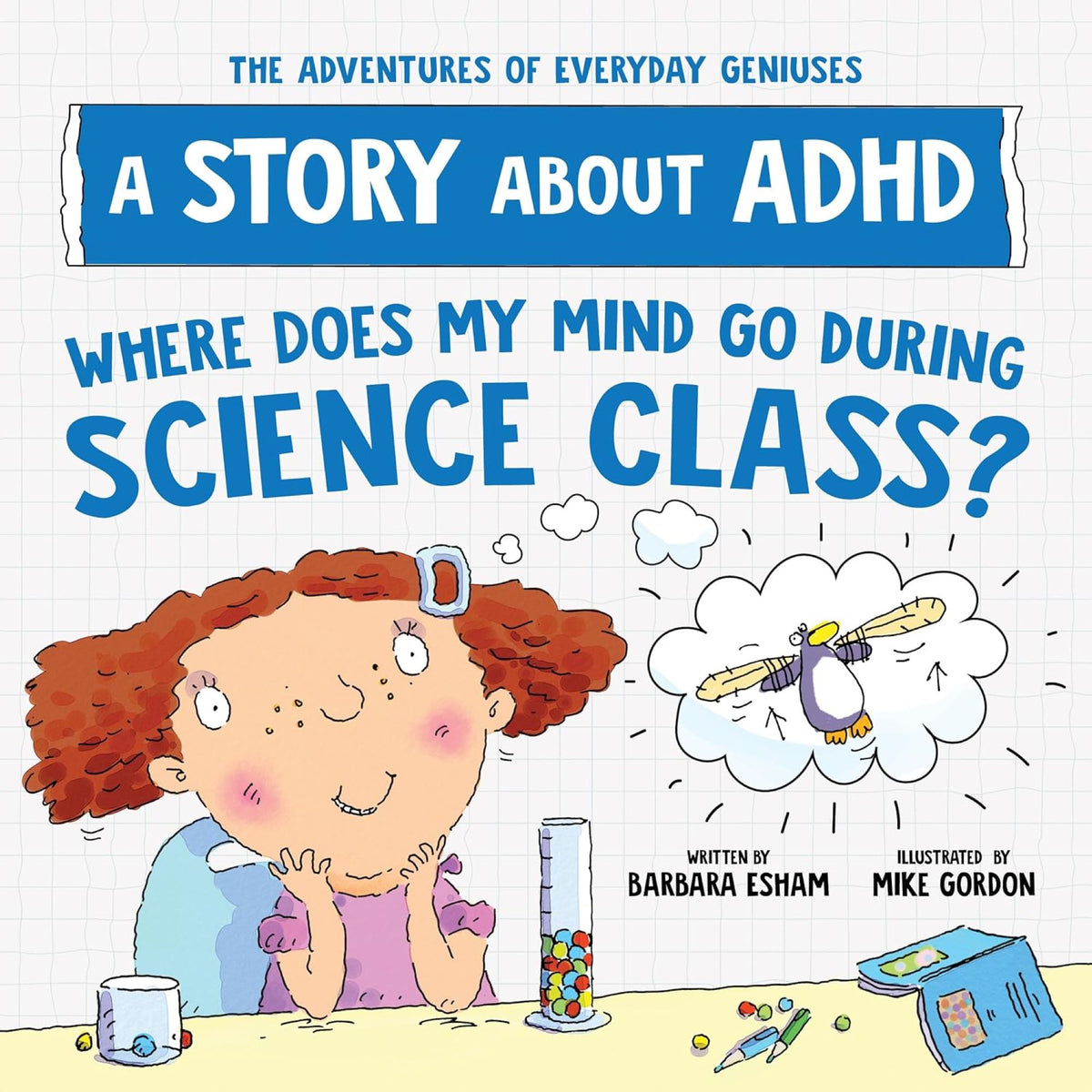 Where Does My Mind Go During Science Class?: A Story about ADHD - My Little J