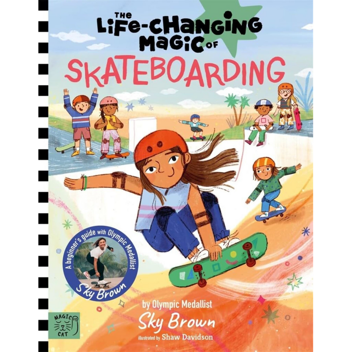 The Life Changing Magic of Skateboarding : A Beginner's Guide with Olympic Medalist Sky Brown - My Little J