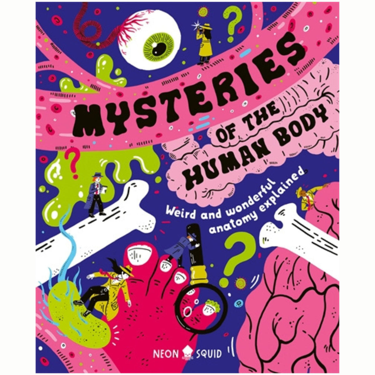 Mysteries of the Human Body : Weird and Wonderful Anatomy Explained - My Little J