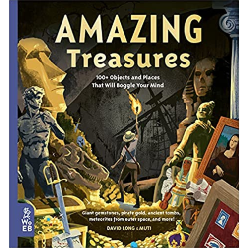 Amazing Treasures: 100+ Objects and Places That Will Boggle Your Mind - My Little J