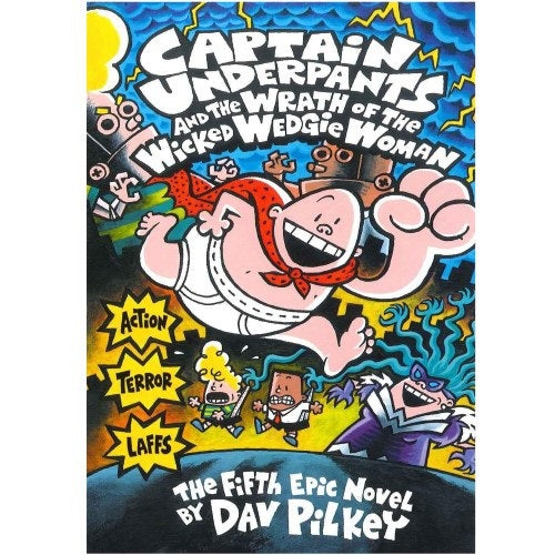 Captain Underpants And The Wrath Of The Wicked Wedgie Woman (Fifth Epic Novel) - My Little J