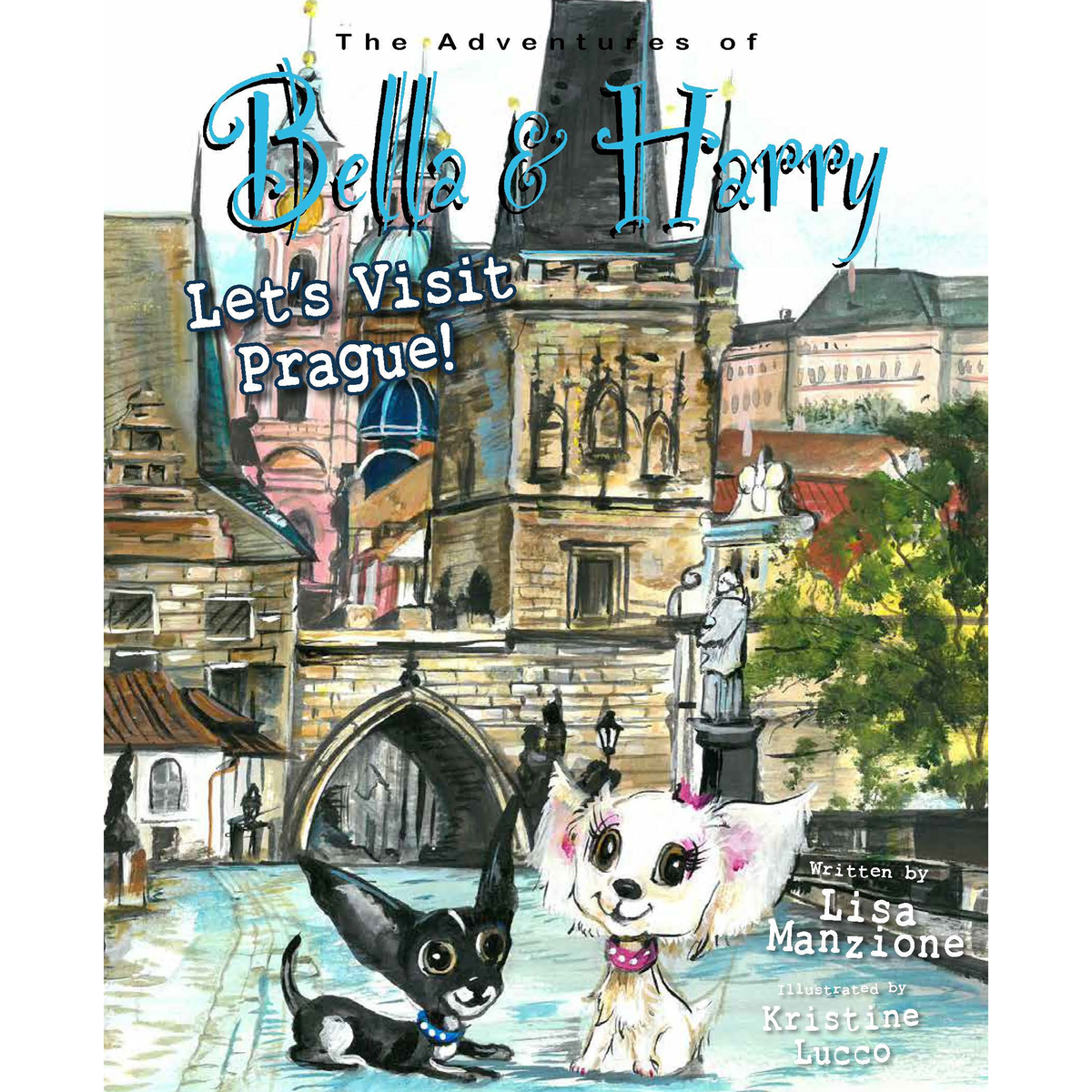 Let's Visit Prague!: Adventures of Bella & Harry - My Little J