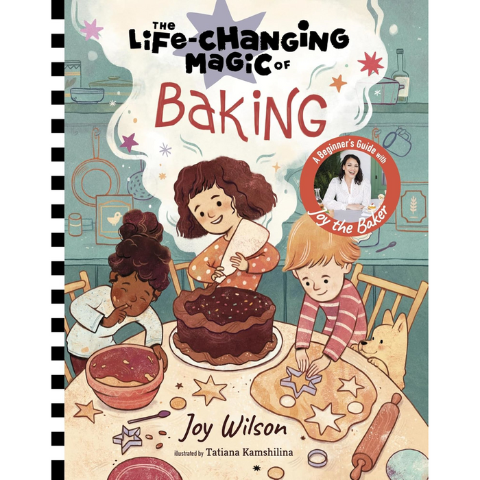 The Life Changing Magic of Baking: A Beginner's Guide by baker Joy Wilson