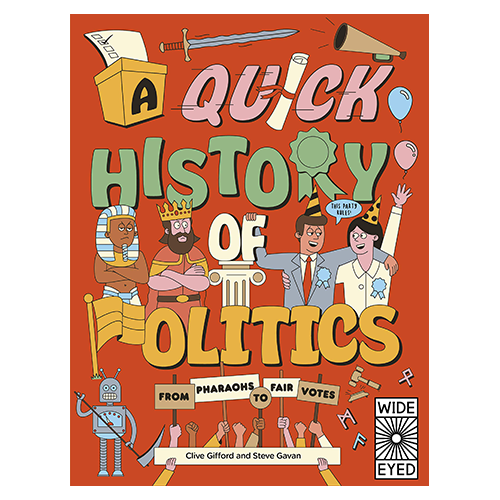 A Quick History of Politics : From Pharaohs to Fair Votes
