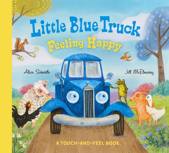 Little Blue Truck Feeling Happy: a Touch-And-Feel Book (Board book)