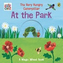 The Very Hungry Caterpillar - at the Park A Magic Wheel Book ()