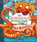 The Dangerous Pet Lover's Guide to Sea Monsters ()