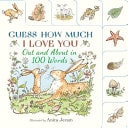 Guess How Much I Love You: Out and about in 100 Words: A Beautiful Introduction to Nature Words Set in the World of the Beloved and Bestselling Nutbrown Hares from Guess How Much I Love You ()