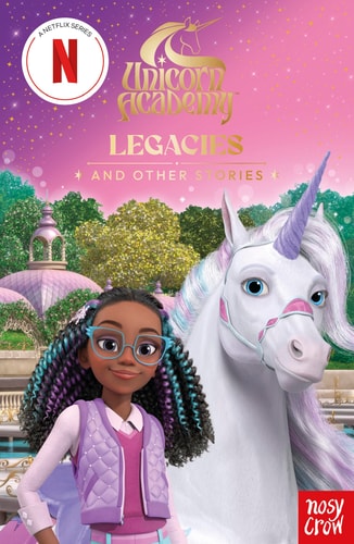 Unicorn Academy: Legacies and other stories (Paperback)