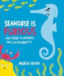 Seahorse Is Furious - (and There Is NOTHING You Can Do about It!) ()