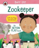 Busy Day: Zookeeper An Action Play Book ()