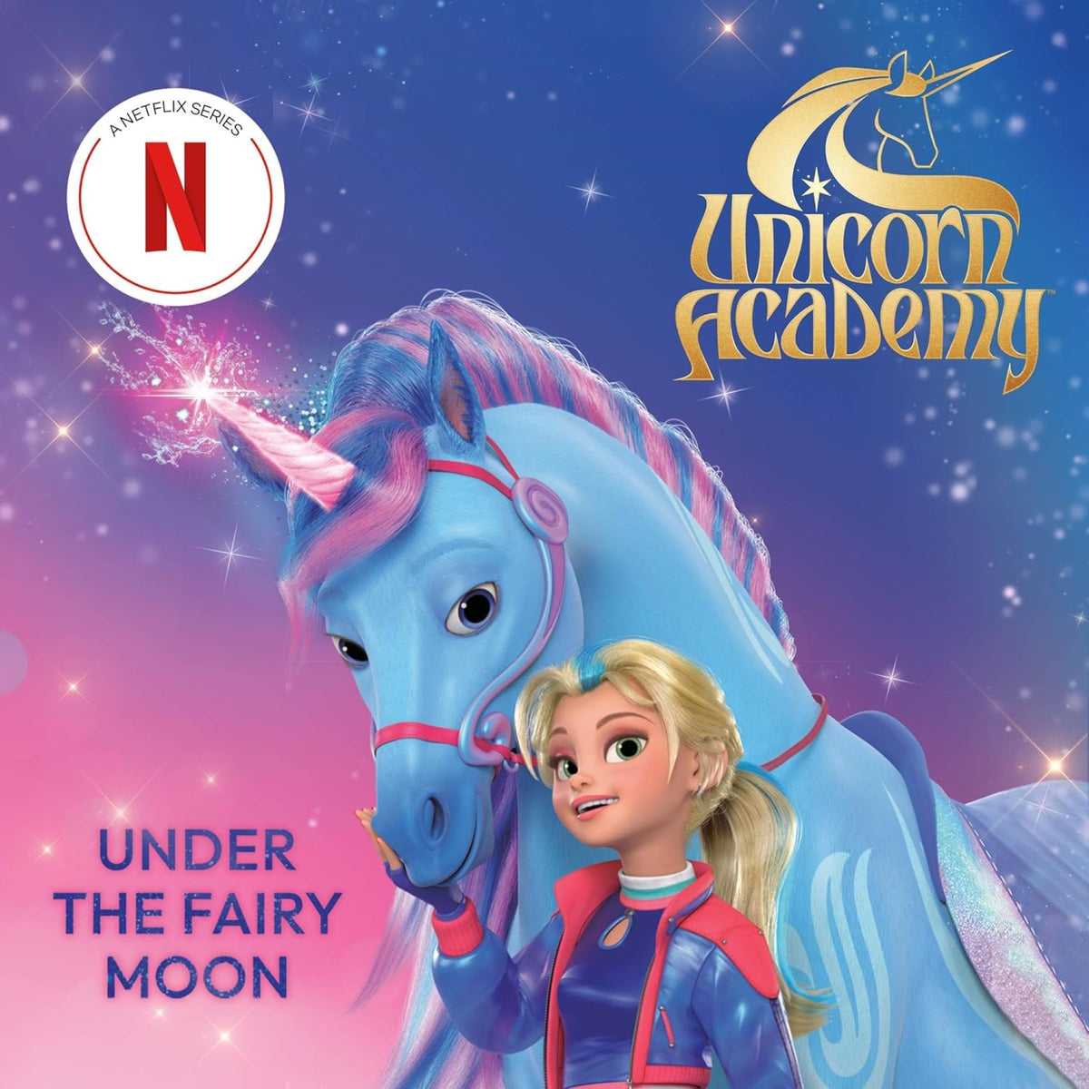 Unicorn Academy: Under the Fairy Moon: The Second Book of the Netflix series - My Little J