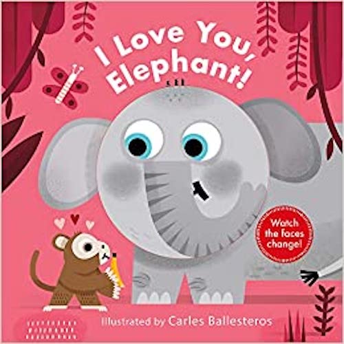 I Love You, Elephant! (A Changing Faces Book) - My Little J