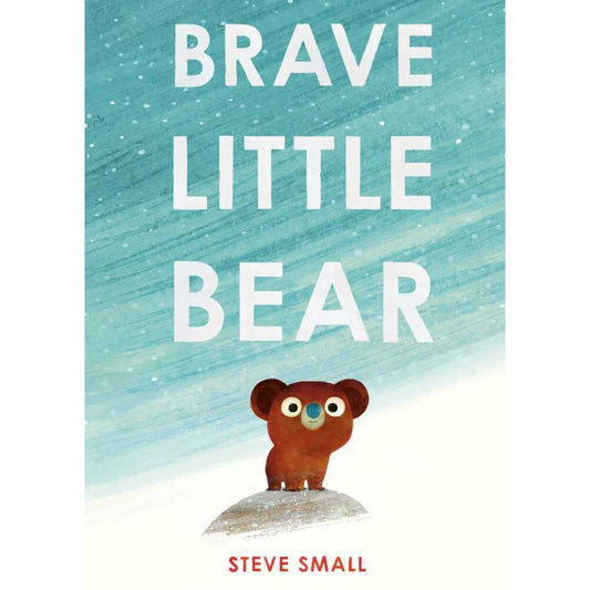 Brave Little Bear : the adorable new story from the author of The Duck Who Didn't Like Water - My Little J