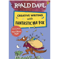 Roald Dahl Creative Writing with Fantastic Mr Fox: How to Write a Marvellous Plot