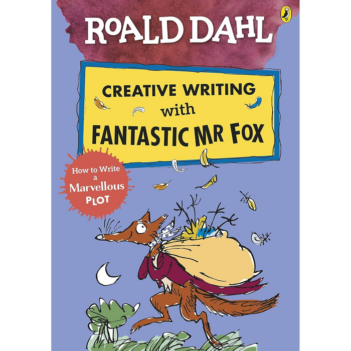 Roald Dahl Creative Writing with Fantastic Mr Fox: How to Write a Marvellous Plot