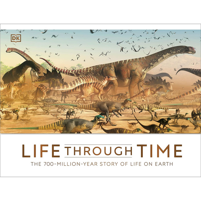 Life Through Time : The 700-Million-Year Story of Life on Earth