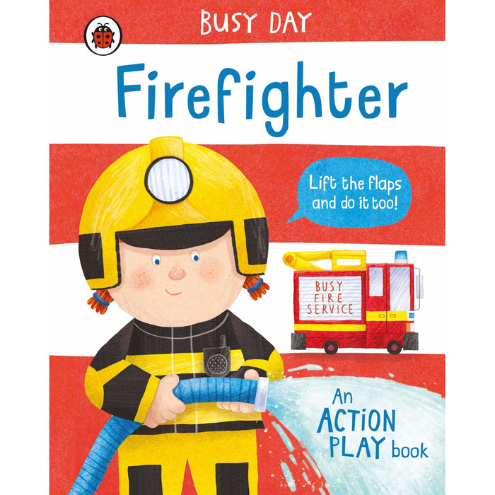 Busy Day: Firefighter : An action play book - My Little J