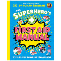 The Superhero's First Aid Manual : Step-By-Step Skills For Young People - My Little J