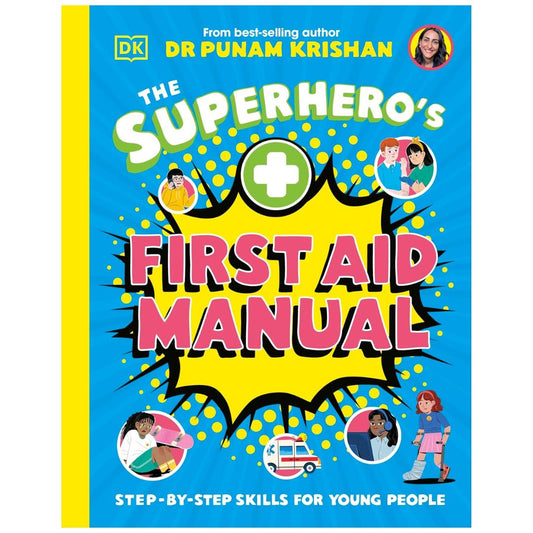 The Superhero's First Aid Manual : Step-By-Step Skills For Young People - My Little J