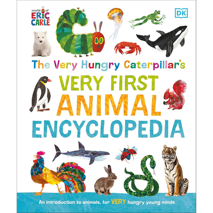 The Very Hungry Caterpillar's Very First Animal Encyclopedia : An Introduction to Animals, For VERY Hungry Young Minds