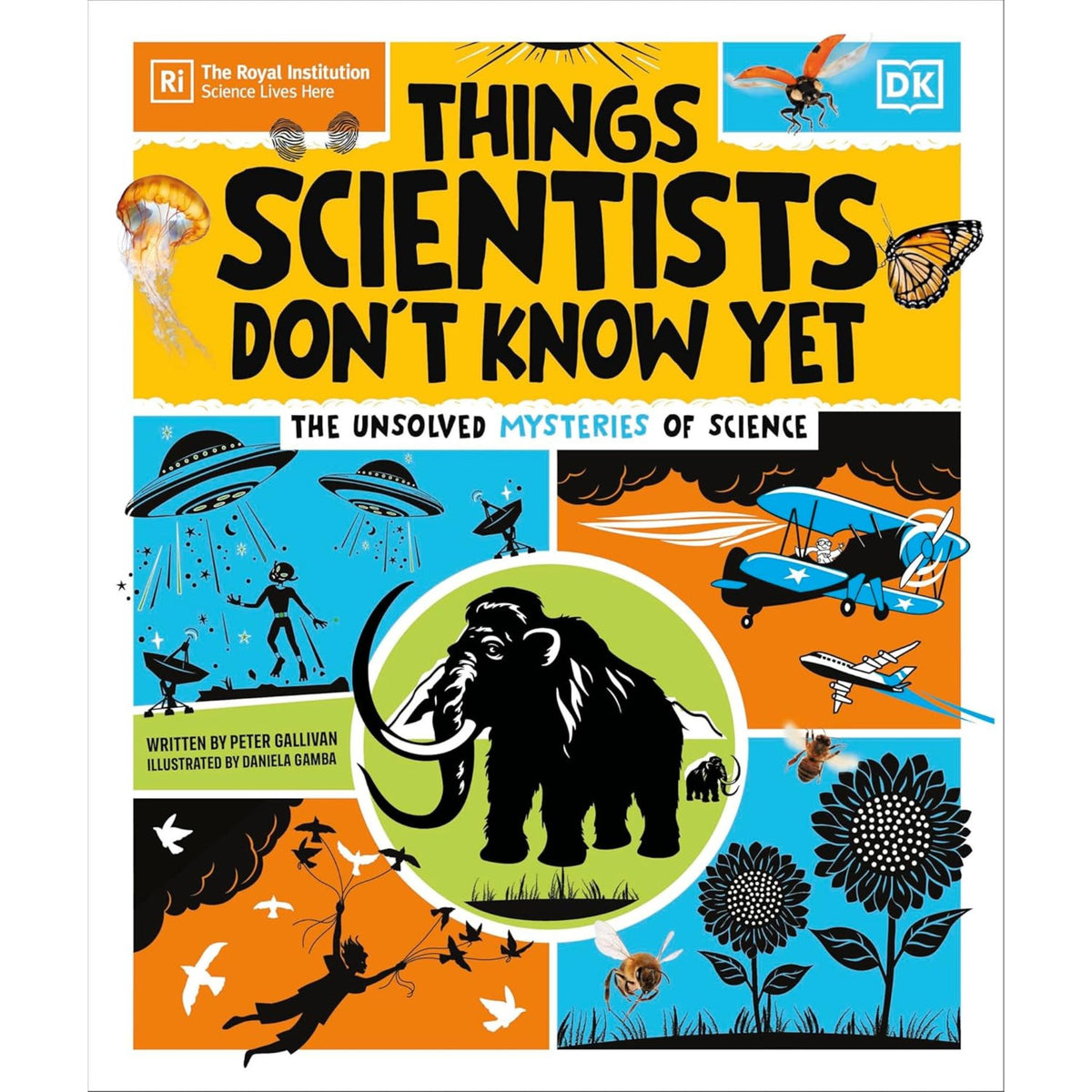 Things Scientists Don't Know Yet : The Unsolved Mysteries of Science - My Little J