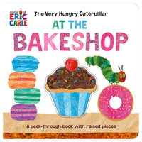 The Very Hungry Caterpillar at the Bakeshop A Peek-Through Book with Raised Pieces (Board book)