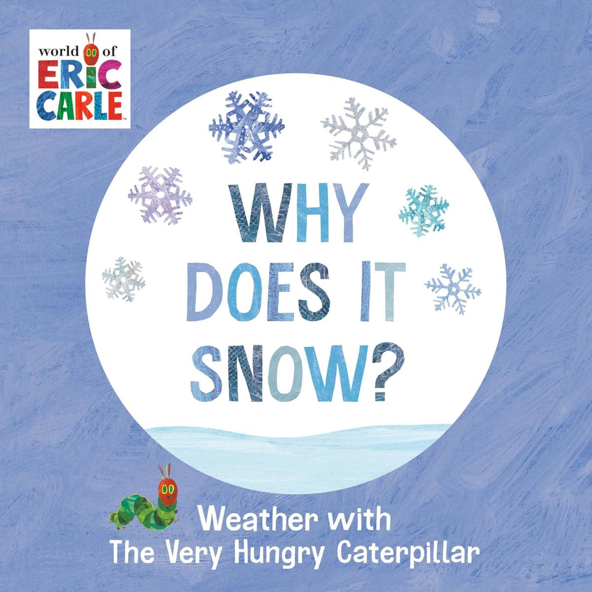 Why Does It Snow?: Weather with The Very Hungry Caterpillar - My Little J