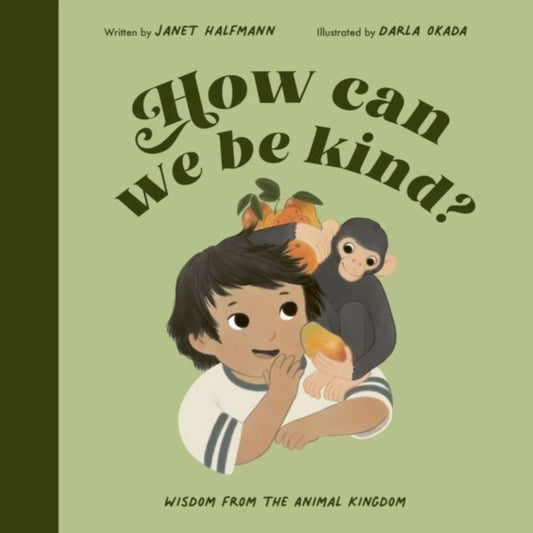 How Can We Be Kind? : Wisdom from the Animal Kingdom - My Little J