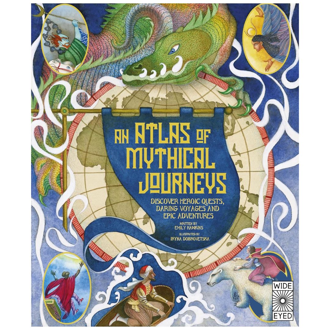 Atlas of Mythical Journeys : Discover Heroic Quests, Daring Voyages and Epic Adventures Volume 3 - My Little J
