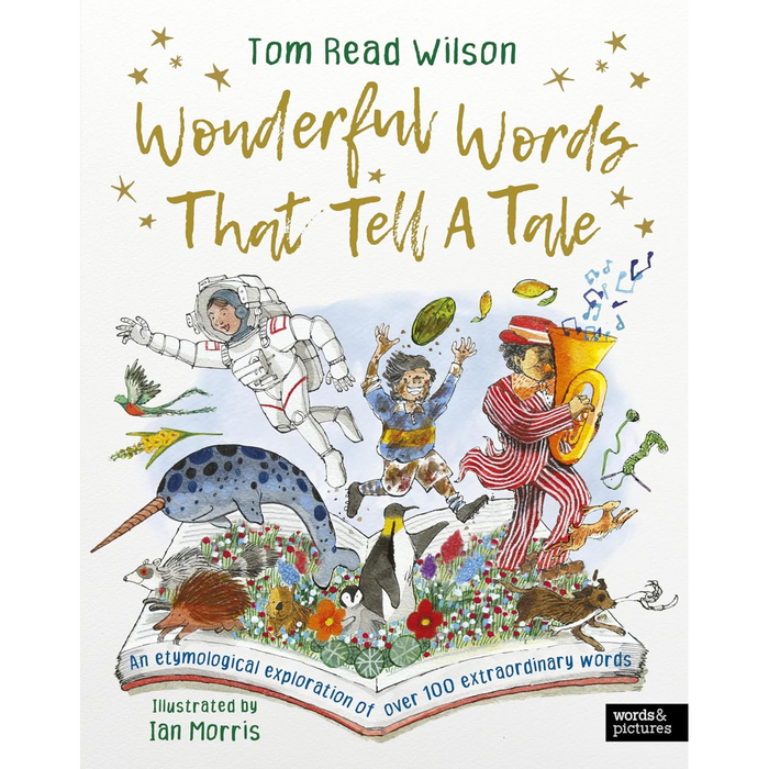 Wonderful Words That Tell a Tale : An etymological exploration of over 100 everyday words