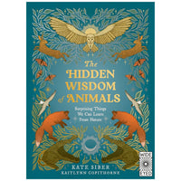 The Hidden Wisdom of Animals : Surprising Things We Can Learn From Nature - My Little J