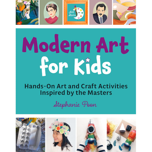 Modern Art for Kids : Hands-On Art and Craft Activities Inspired by the Masters - My Little J