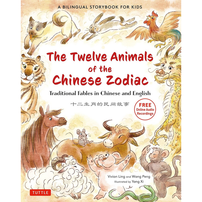 The Twelve Animals of the Chinese Zodiac: Traditional Fables in Chinese and English
