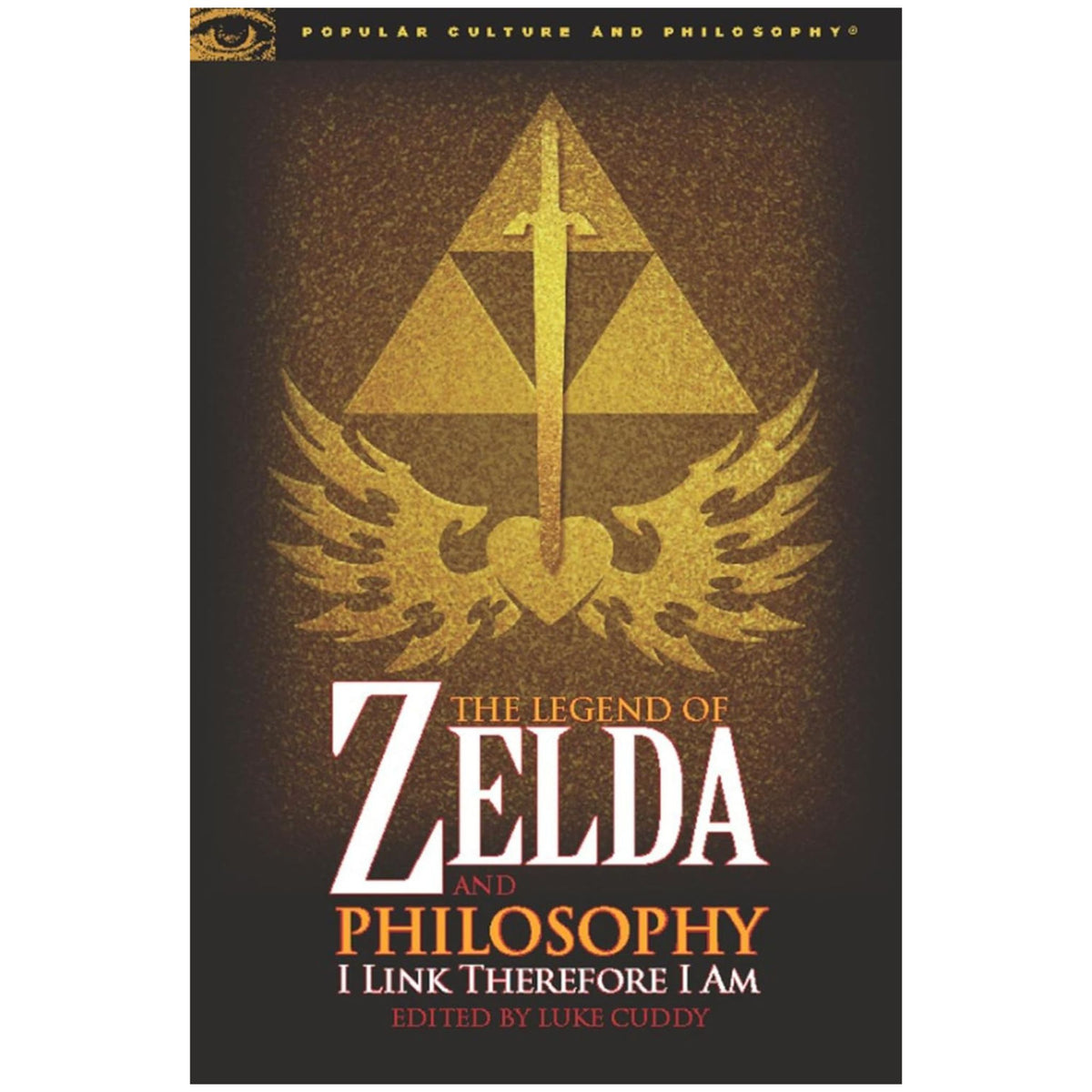 The Legend of Zelda and Philosophy : I Link Therefore I Am