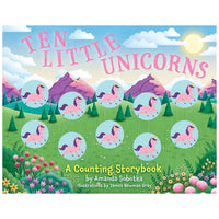 Ten Little Unicorns A Counting Storybook (Board book)