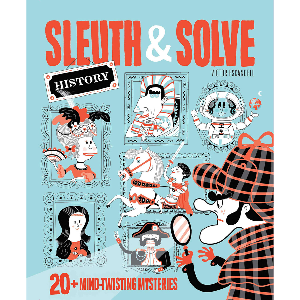 Sleuth & Solve : 20+ Mind-Twisting Mysteries (History) - My Little J