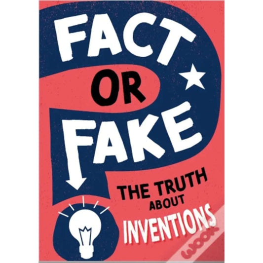 Fact or Fake?: The Truth About Inventions - My Little J