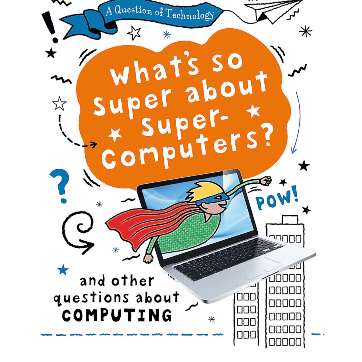 A Question of Technology: What's So Super about Supercomputers? - My Little J