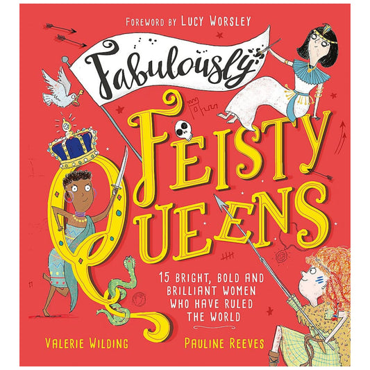 Fabulously Feisty Queens : 15 of the brightest and boldest women who have ruled the world - My Little J