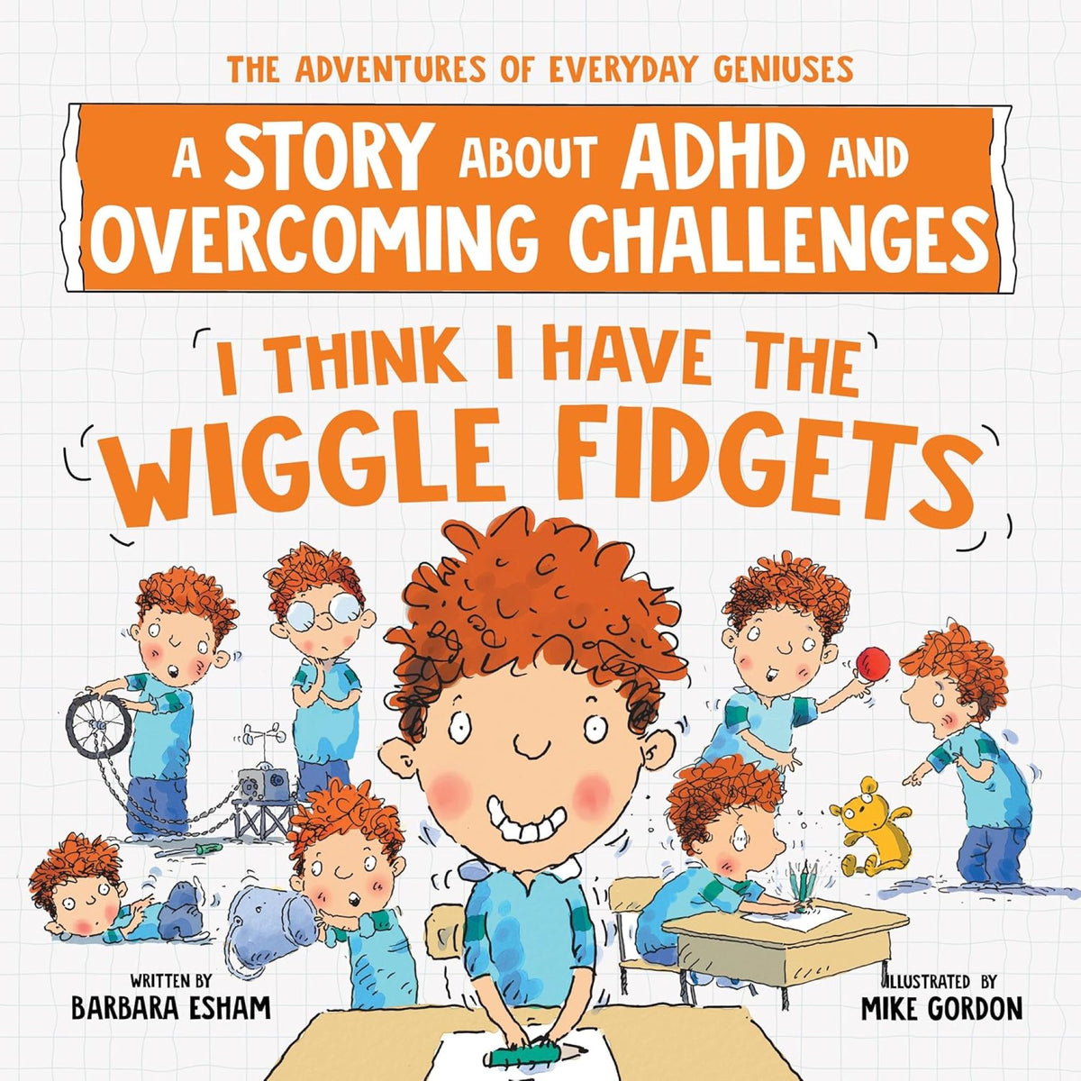 I Think I Have the Wiggle Fidgets: A Story about ADHD and Overcoming Challenges - My Little J