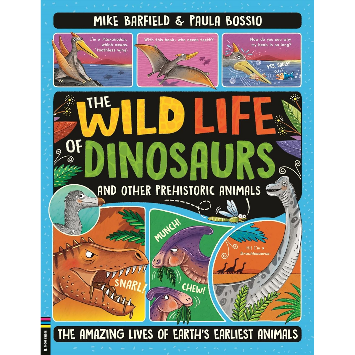 The Wild Life of Dinosaurs and Other Prehistoric Animals : The Amazing Lives of Earth's Earliest Animals - My Little J