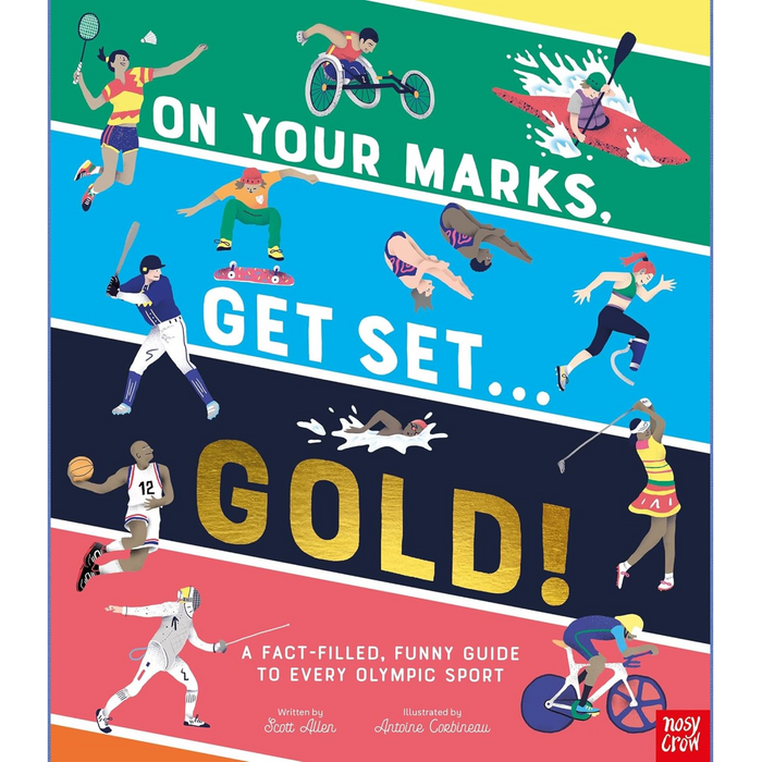On Your Marks, Get Set, Gold! : A Fact-Filled, Funny Guide to Every Olympic Sport