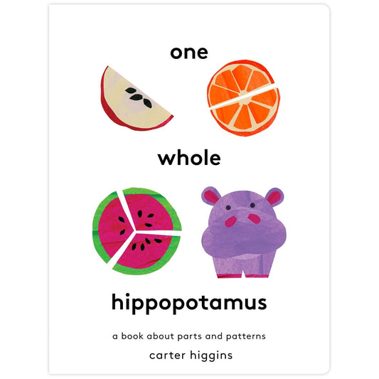 One Whole Hippopotamus : A Book About Parts and Patterns
