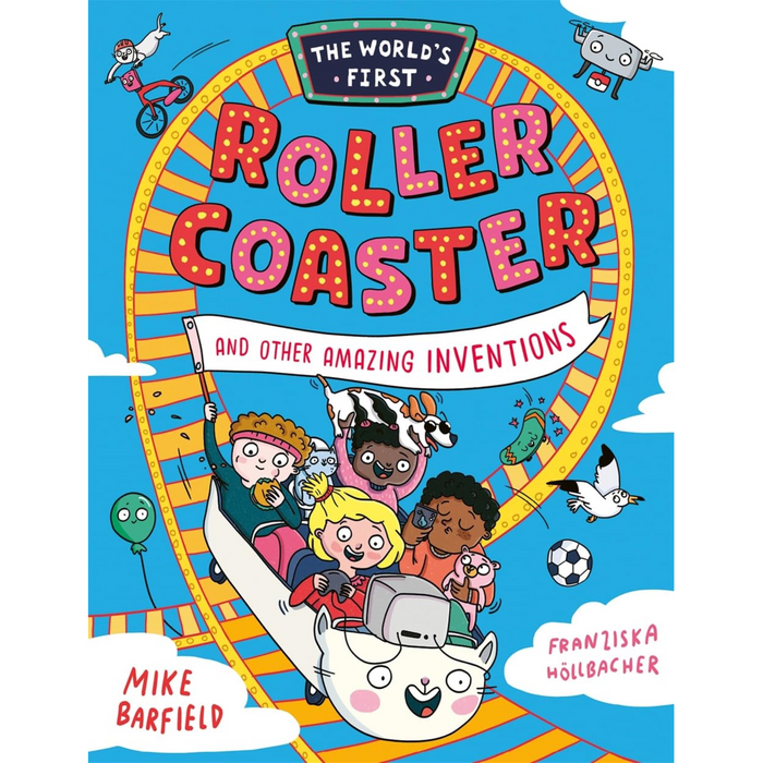 The World’s First Rollercoaster : and Other Amazing Inventions