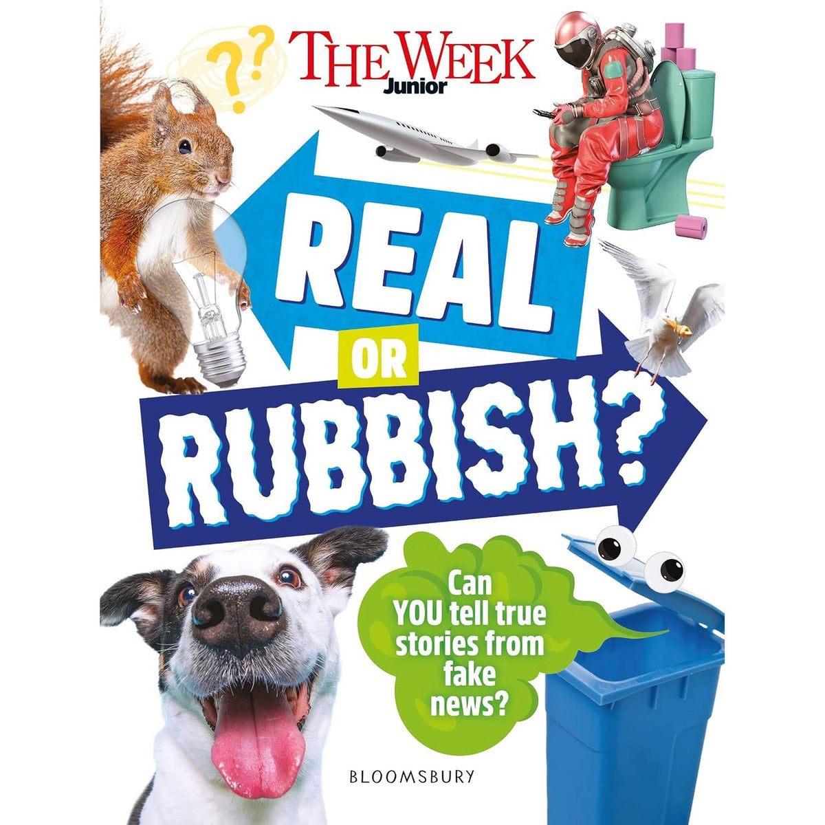 The Week Junior Real or Rubbish? : Over 500 extraordinary stories - can you tell facts from fake news?