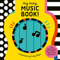 My Busy Music Book! : A Playful Music Book with Pages to Twang, Bang, and Rattle!